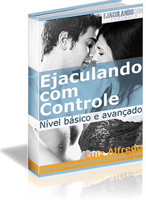 Ejaculando com Controle: Básico e Avançado + Incríveis Brind